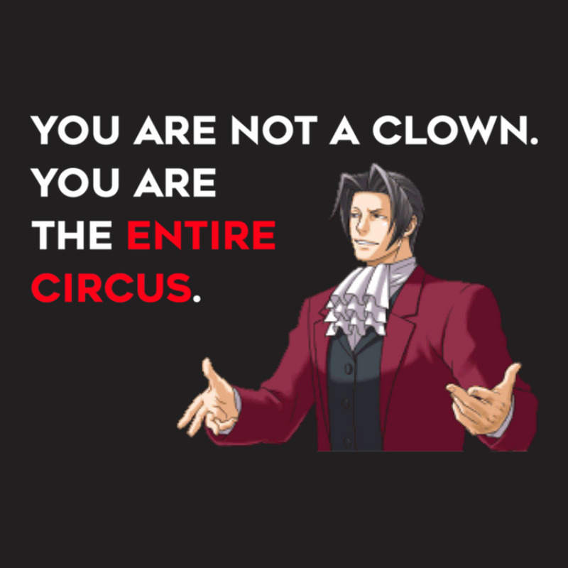 Miles Edgeworth Entire Circus Quote T-Shirt by DonaldHufford | Artistshot