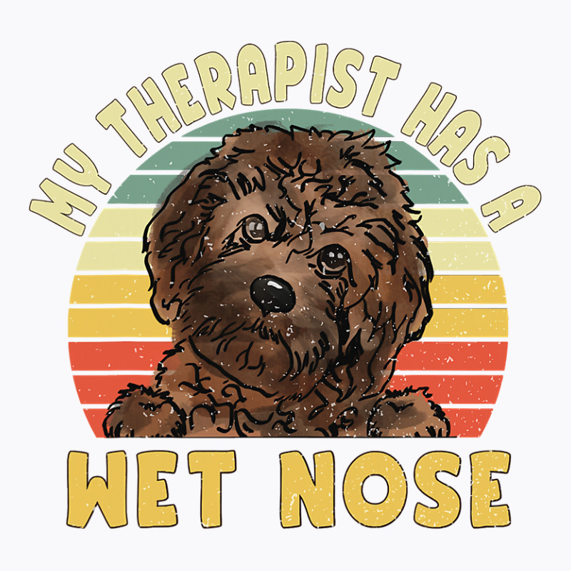 My Therapist Has A Wet Nose, Cavapoo Dog Lover Pet Owner T-shirt | Artistshot