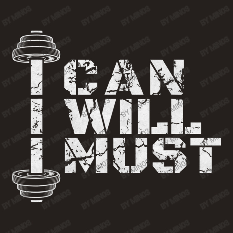 I Can. I Will. I Must. Success Motivational Workout Tank Top | Artistshot