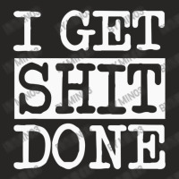 I Get Shit Done Ladies Fitted T-shirt | Artistshot