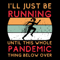 I'll Just Be Running Until This Whole Pandemic Thing Below Over Kids Cap | Artistshot