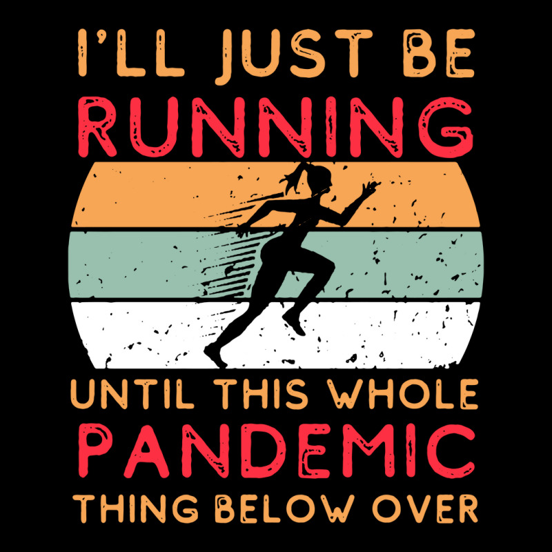 I'll Just Be Running Until This Whole Pandemic Thing Below Over Kids Cap | Artistshot