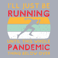 I'll Just Be Running Until This Whole Pandemic Thing Below Over1 Tank Dress | Artistshot