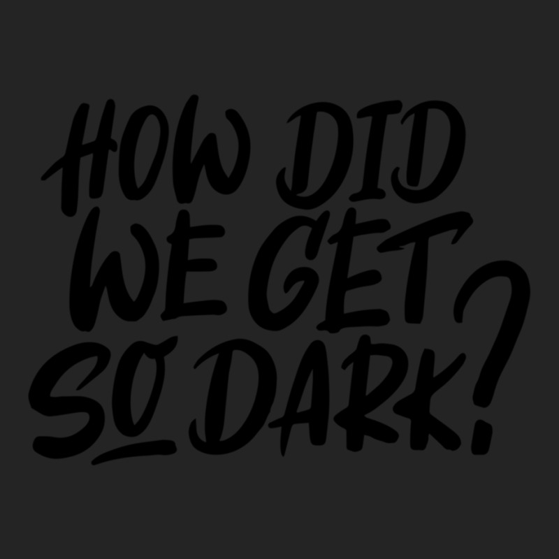 How Did We Get So Dark 3/4 Sleeve Shirt by IZAHPOWE | Artistshot