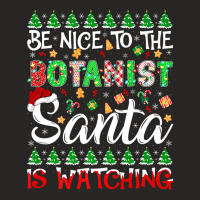 Be Nice To The Botanist Santa Is Watching Botanist Christmas Premium T Ladies Fitted T-shirt | Artistshot