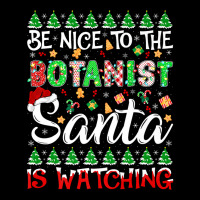 Be Nice To The Botanist Santa Is Watching Botanist Christmas Premium T Legging | Artistshot