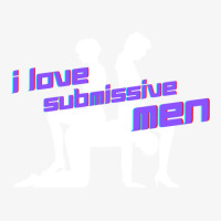 I Love Submissive Men Ladies Fitted T-shirt | Artistshot