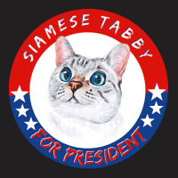 Siamese Tabby Cat T  Shirt Siamese Tabby Cat For President T Shirt Hoo T-shirt | Artistshot