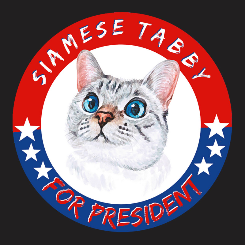 Siamese Tabby Cat T  Shirt Siamese Tabby Cat For President T Shirt Hoo T-Shirt by brekkeelton | Artistshot