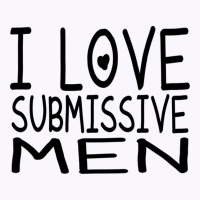 I Love Submissive Men Tank Top | Artistshot