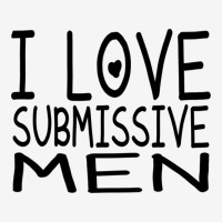 I Love Submissive Men Classic T-shirt | Artistshot