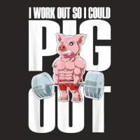 I Work Out So I Could Pig Out For A Animal Lover Pig Lover Ladies Fitted T-shirt | Artistshot