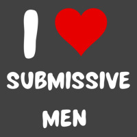 I Love Submissive Men  (6) Vintage T-shirt | Artistshot