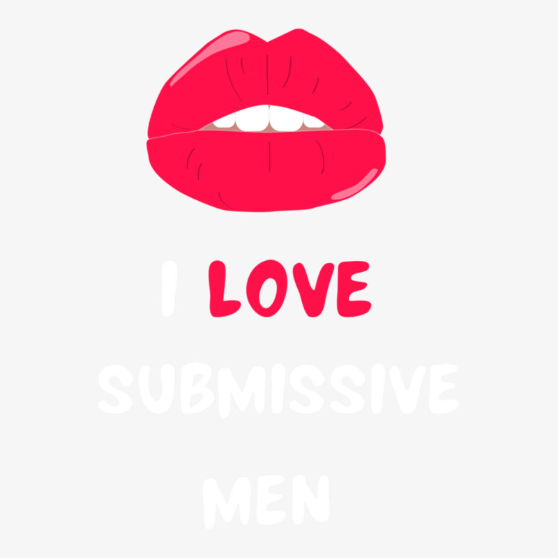 I Love Submissive Men  (10) Ladies Fitted T-Shirt by cm-arts | Artistshot