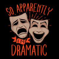 Drama Actor So Apparently I'm Dramatic T Shirt Long Sleeve Shirts | Artistshot