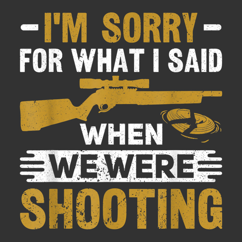 I'm Sorry For What I Said When We Were Clay Target Shooting T Shirt Baby Bodysuit | Artistshot