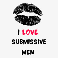 I Love Submissive Men Ladies Fitted T-shirt | Artistshot