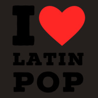 I Love Latin Pop Tank Top | Artistshot