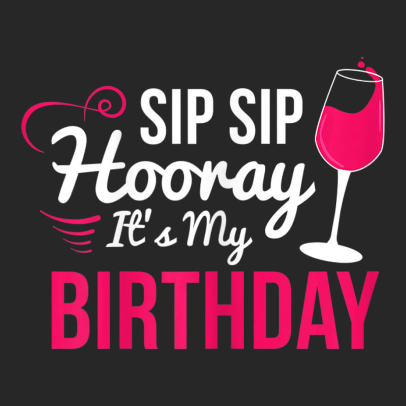 Womens Sip Sip Hooray It's My Birthday Wine Drinker Wine Men's T-shirt Pajama Set by cm-arts | Artistshot