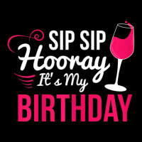 Womens Sip Sip Hooray It's My Birthday Wine Drinker Wine Long Sleeve Shirts | Artistshot