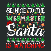 Be Nice To Webmaster Santa Is Watching Webmaster Christmas Pullover Ho Women's Triblend Scoop T-shirt | Artistshot