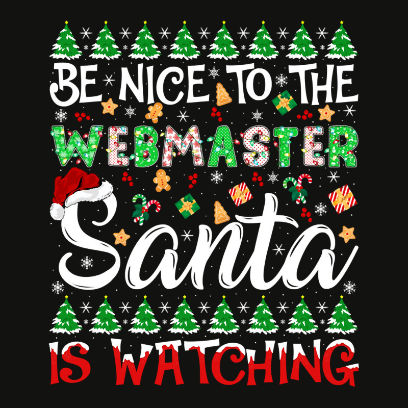 Be Nice To Webmaster Santa Is Watching Webmaster Christmas Pullover Ho Scorecard Crop Tee | Artistshot