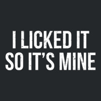 I Licked It So It's Mine Witty Ice Cream Crewneck Sweatshirt | Artistshot