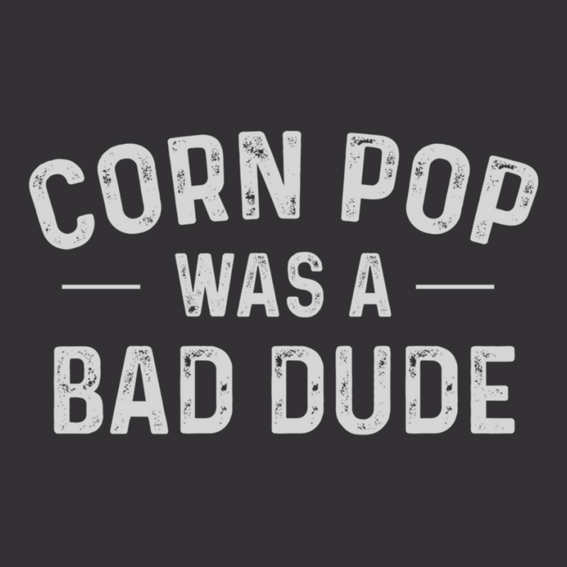 Corn Pop Was A Bad Dude Funny Election 2020 Meme Joe Biden Sweatshirt Vintage Hoodie | Artistshot