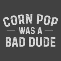 Corn Pop Was A Bad Dude Funny Election 2020 Meme Joe Biden Sweatshirt Vintage T-shirt | Artistshot