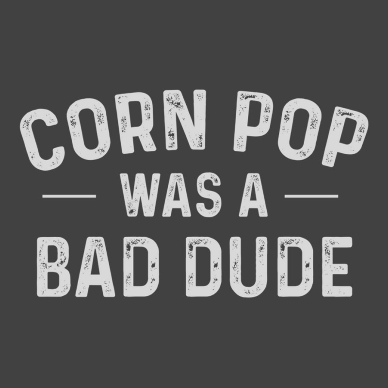 Corn Pop Was A Bad Dude Funny Election 2020 Meme Joe Biden Sweatshirt Vintage T-shirt | Artistshot