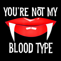 You're Not My Blood Type Vampire Quote Adjustable Cap | Artistshot