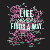 Life Finds A Way, Life Finds A Way Art, Life Finds A Way Vintage, Life T-shirt | Artistshot