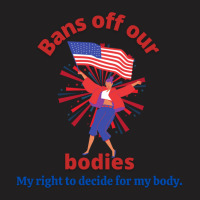 Bans Off Our Bodies  ~ Politically Incorrect Premium Scoop T-shirt | Artistshot