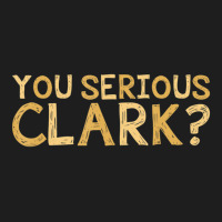 You Serious Clark Movie Christmas Movie Classic T-shirt | Artistshot