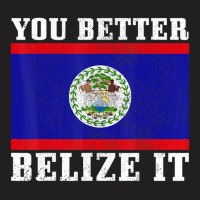 You Better Belize It Belize Flag Pride T-shirt | Artistshot