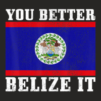 You Better Belize It Belize Flag Pride Ladies Fitted T-shirt | Artistshot