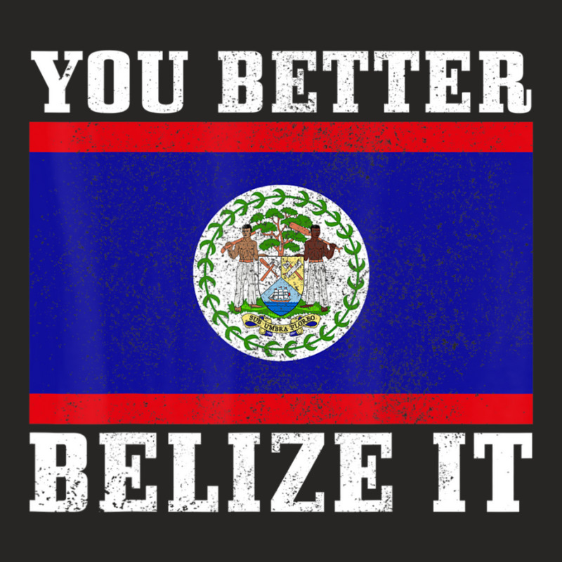 You Better Belize It Belize Flag Pride Ladies Fitted T-Shirt by cm-arts | Artistshot