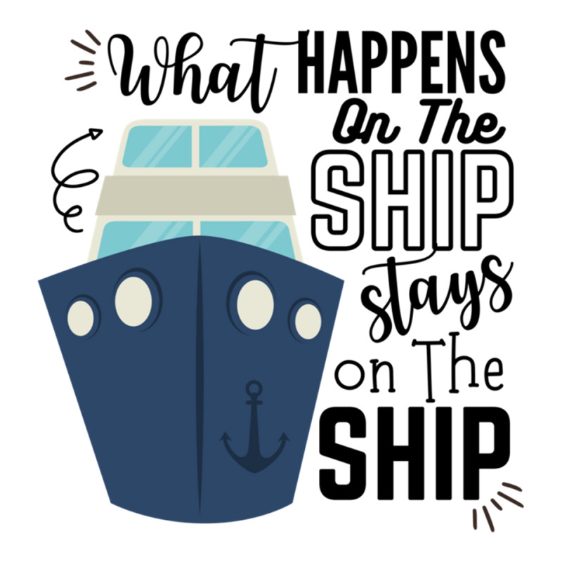 What Happens On The Ship Stays On The Ship  Cruise Ship Quotes V-neck Tee | Artistshot