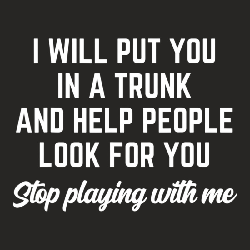 I Will Put You In A Trunk And Help People Look For You Ladies Fitted T-Shirt by cm-arts | Artistshot