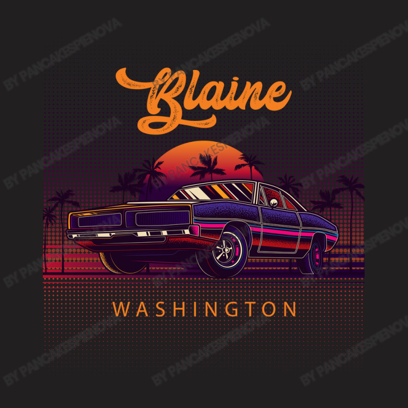 Blaine Washington Retro Vintage 80s 90s Muscle Cars Retrowave Aestheti T-shirt | Artistshot