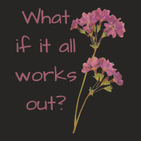 What If It All Works Out Ladies Fitted T-shirt | Artistshot