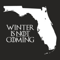 Winter Is Not Coming Ladies Fitted T-shirt | Artistshot