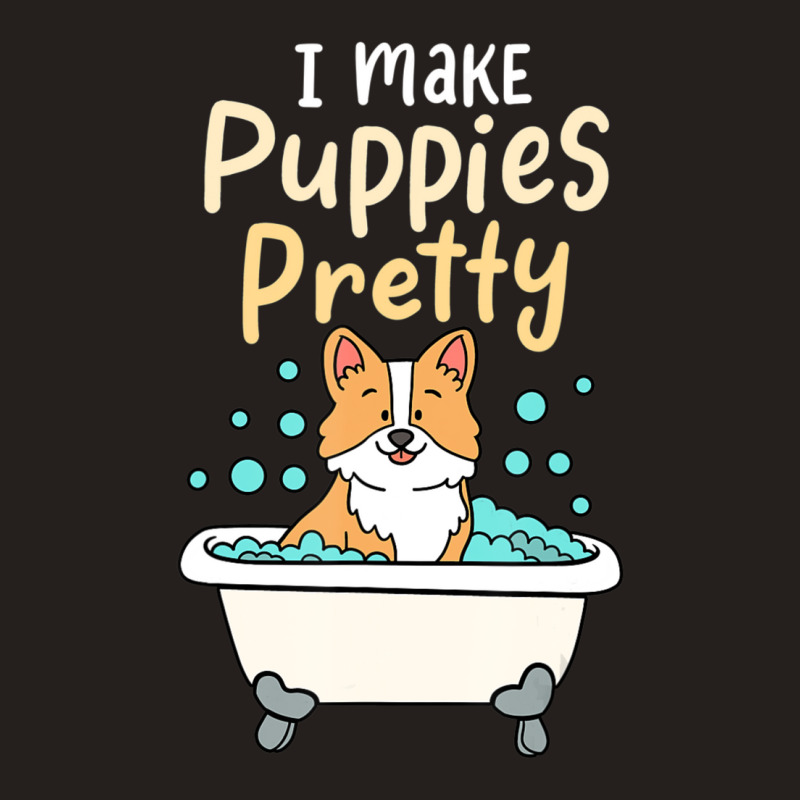 I Make Puppies Pretty Fur Artist Dog Groomer Tank Top | Artistshot