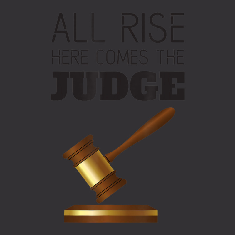 All Rise Here Comes The Judges, For Court Judges, Lawyers Vintage Hoodie by cm-arts | Artistshot