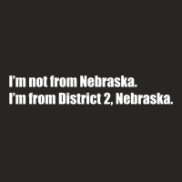 I’m Not From Nebraska I'm From District 2 Nebraska Sweatshirt Ladies Fitted T-shirt | Artistshot