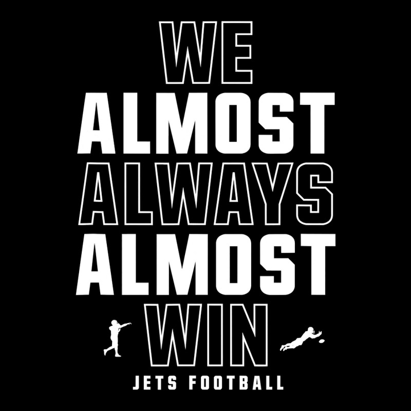 We Almost Always Almost Win ,  Football ,  Funny Green Jets Zipper Hoodie | Artistshot