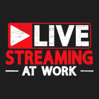 Livestreaming At Work Online Streaming Classic T-shirt | Artistshot