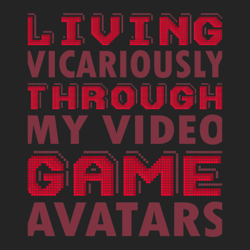 Living Vicariously Through My Video Game Avatars Funny Video Game Play 3/4 Sleeve Shirt by LauraCraig | Artistshot