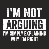 I'm Not Arguing I'm Just Explaining Why I Am Right Ladies Fitted T-shirt | Artistshot