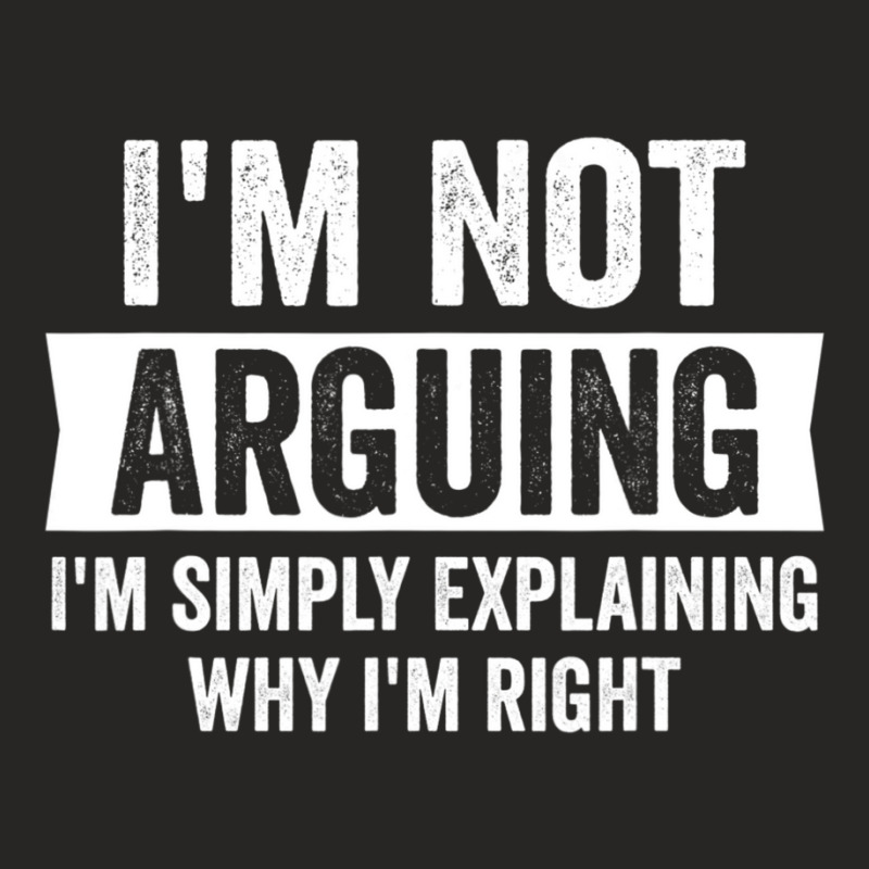 I'm Not Arguing I'm Just Explaining Why I Am Right Ladies Fitted T-Shirt by cm-arts | Artistshot